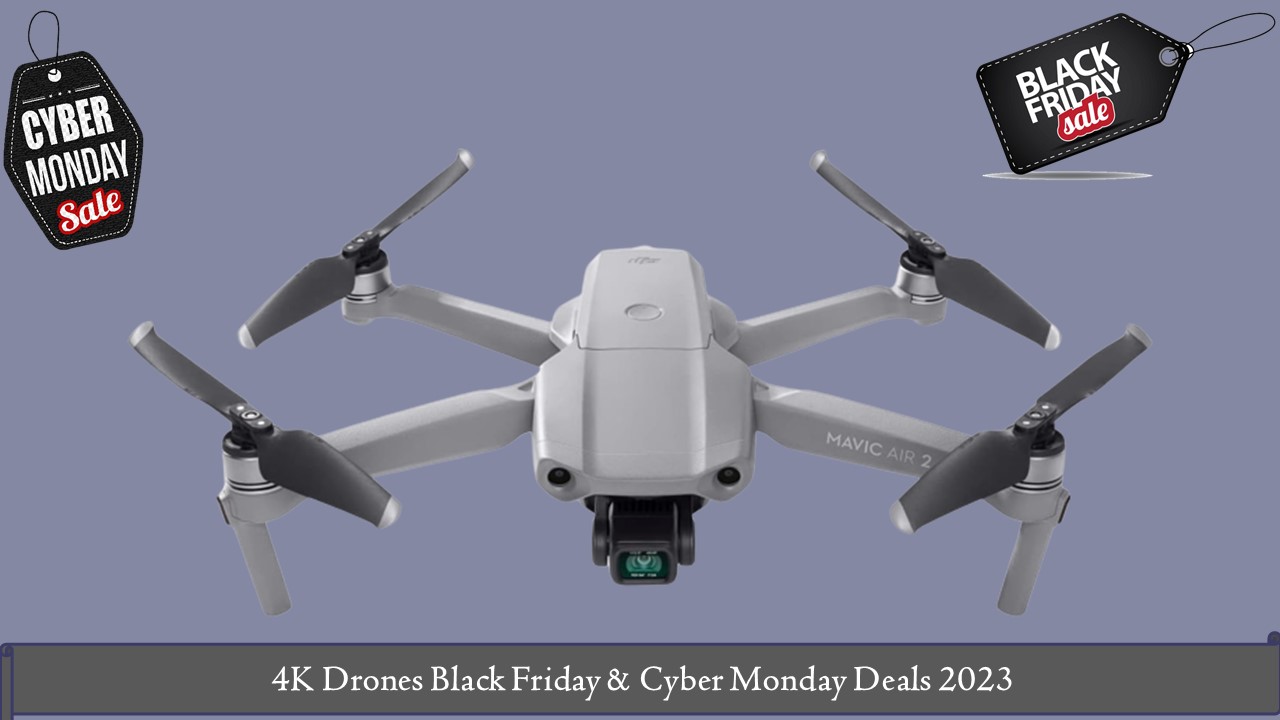 4K Drones Black Friday & Cyber Monday Deals