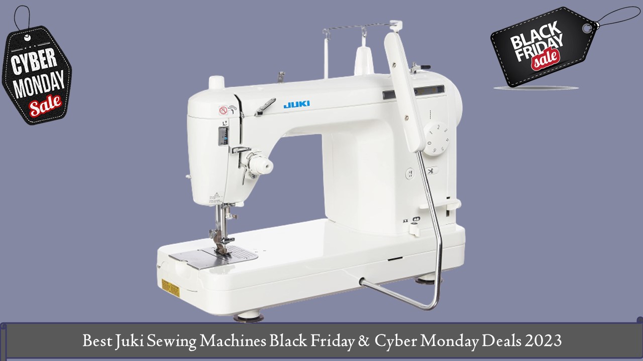 Best Juki Sewing Machines Black Friday & Cyber Monday