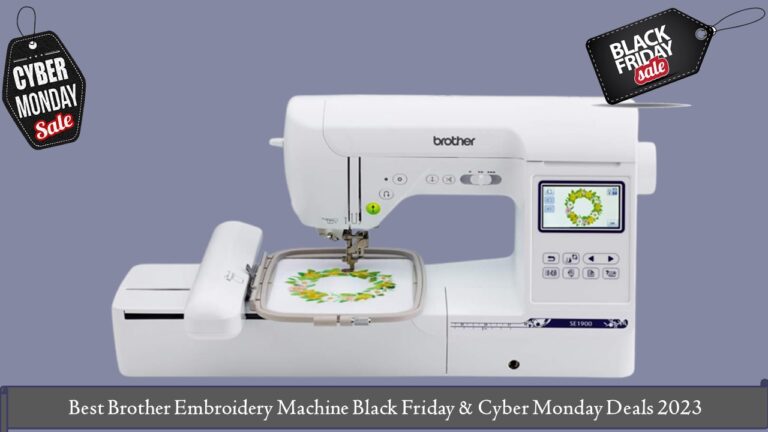 Brother Embroidery Machine Black Friday & Cyber Monday Deals