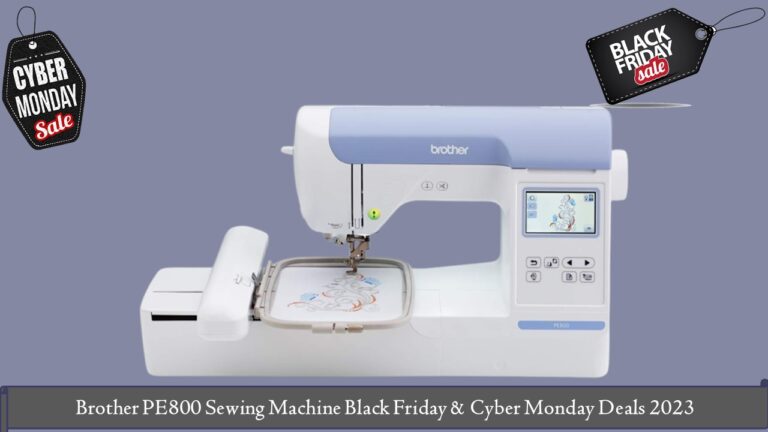 Brother PE800 Sewing Machine Black Friday & Cyber Monday