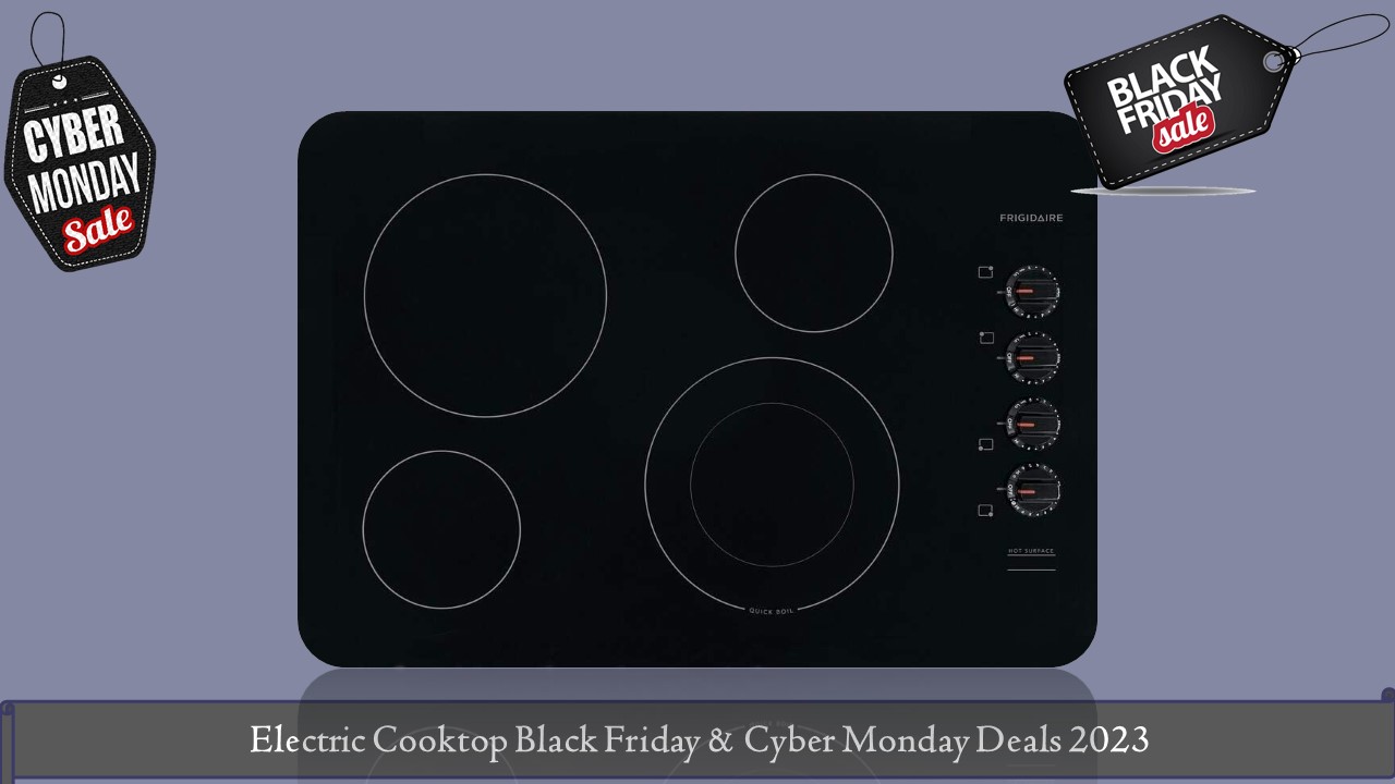 Electric Cooktop Black Friday & Cyber Monday Deals