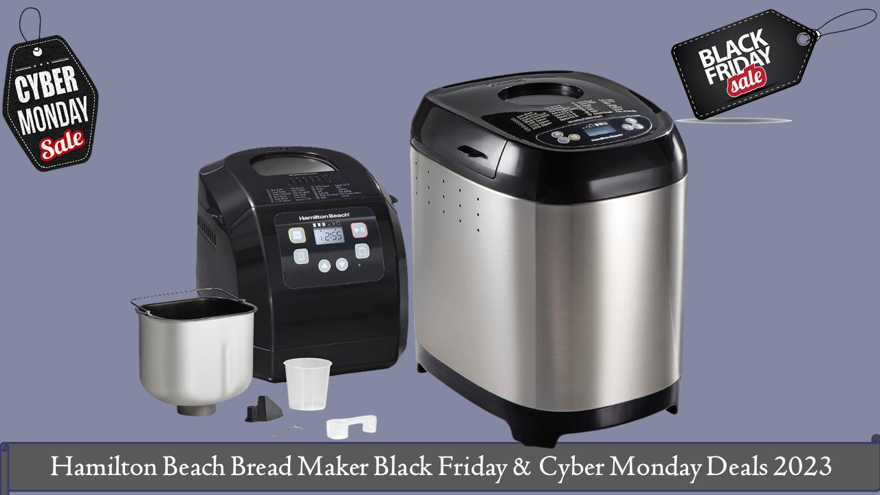 Hamilton Beach Bread Maker Black Friday & Cyber Monday