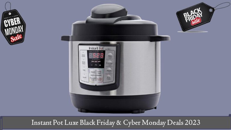 Instant Pot Luxe Black Friday & Cyber Monday