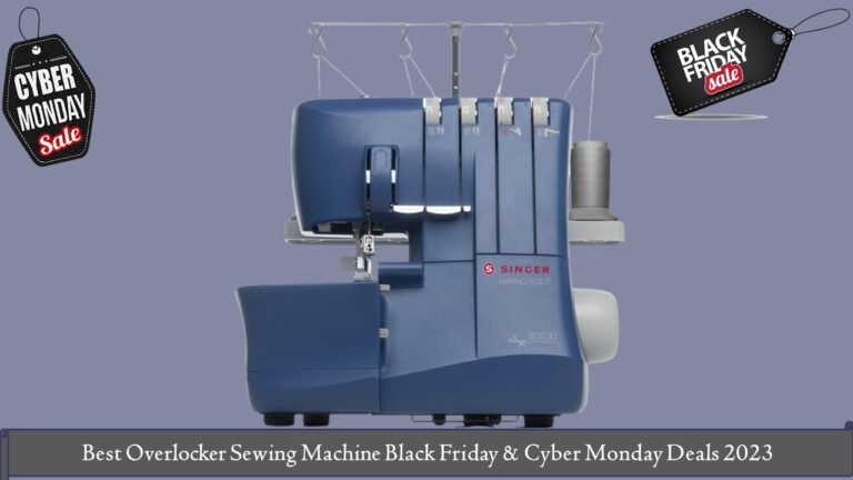 Overlocker Sewing Machine Black Friday & Cyber Monday